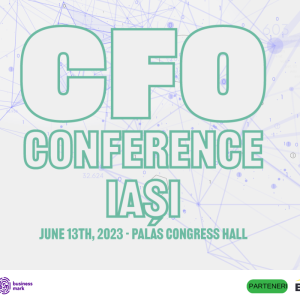 Specialistii din domeniul financiar sunt asteptati, pe 13 iunie 2023, la Palas Congress Hall Iasi, pentru noua editie „CFO Conference”
